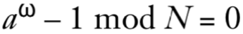 模运算等式 a^ω - 1 mod N = 0