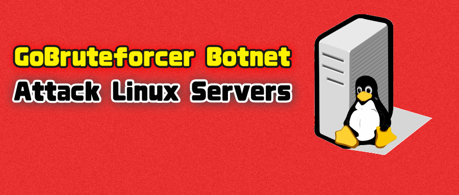 GoBruteforcer僵尸网络攻击Linux服务器示意图