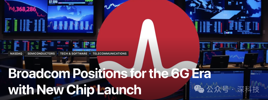 显示科技新闻标题‘Broadcom Positions for the 6G Era with New Chip Launch’的多个监控屏幕背景图
