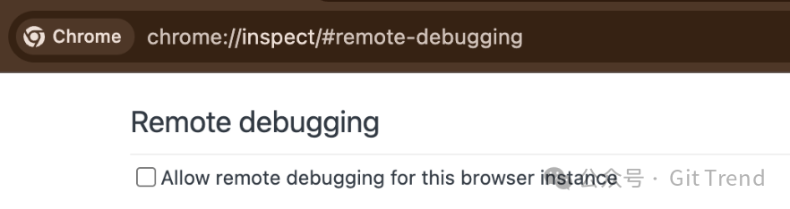 Chrome 远程调试设置：打开 chrome://inspect/#remote-debugging 并勾选 Allow remote debugging for this browser instance