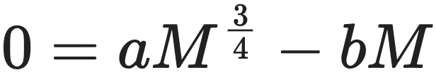 0 = aM＾3／4 - bM