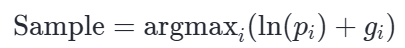 Gumbel-Max公式:Sample = argmax_i (ln(p_i) + g_i)