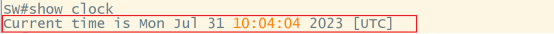 交换机show clock输出,显示系统时间Mon Jul 31 10:04:04 2023 UTC