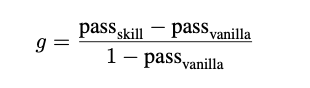 规范化增益公式：g = (pass_skill - pass_vanilla) / (1 - pass_vanilla)