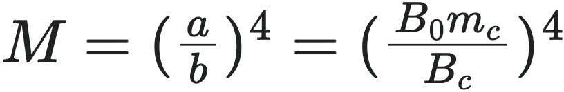 M＝（a／b）＾4＝（B0mc／Bc）＾4
