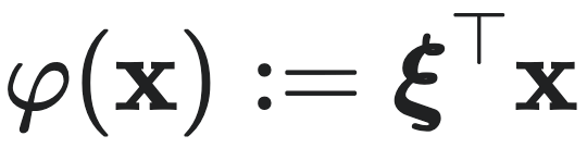 $\varphi(x) := \xi^T x$