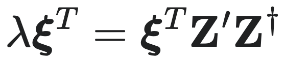 $\lambda \xi^T = \xi^T Z' Z^\dagger$