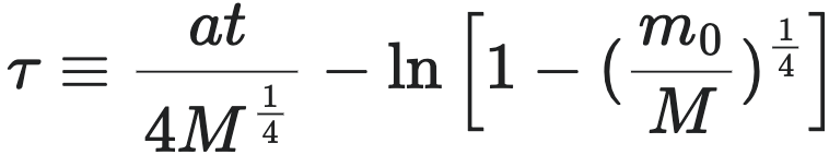 τ ≡ at／4M＾1／4 - ln［1 - （m0／M）＾1／4］