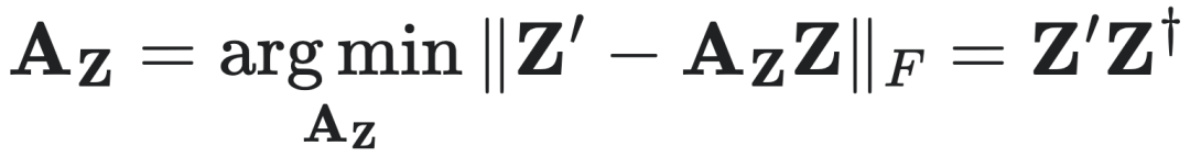 $A_z = \arg\min_{A_z} \|Z' - A_z Z\|_F = Z' Z^\dagger$