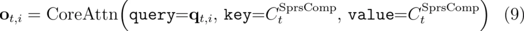 CoreAttn函数：o_{t,i} = CoreAttn(query=q_{t,i}, key=C_t^SprsComp, value=C_t^SprsComp)