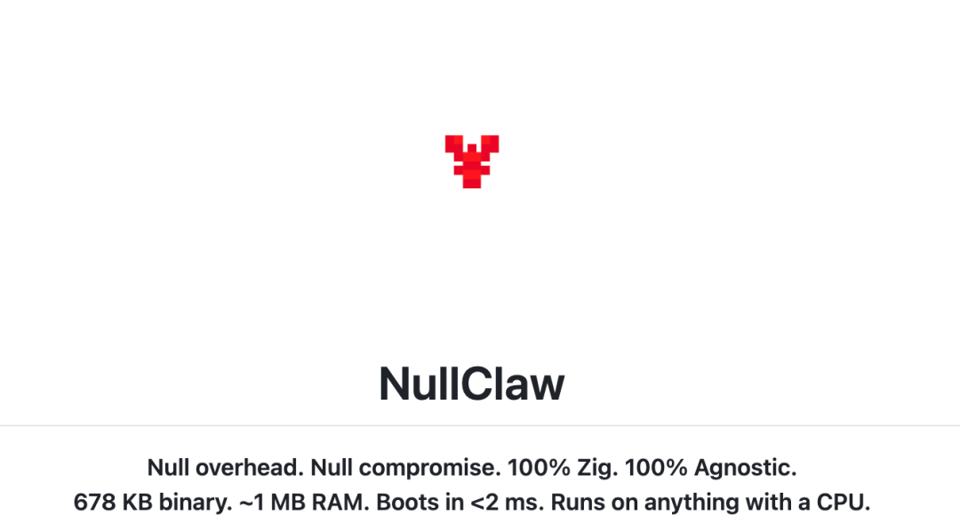 NullClaw项目介绍图:显示“Null overhead. Null compromise. 100% Zig. 100% Agnostic. 678 KB binary. ~1 MB RAM. Boots in <2 ms. Runs on anything with a CPU.”