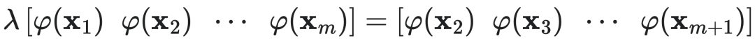$\lambda [\varphi(x_1) \quad \varphi(x_2) \quad \cdots \quad \varphi(x_m)] = [\varphi(x_2) \quad \varphi(x_3) \quad \cdots \quad \varphi(x_{m+1})]$