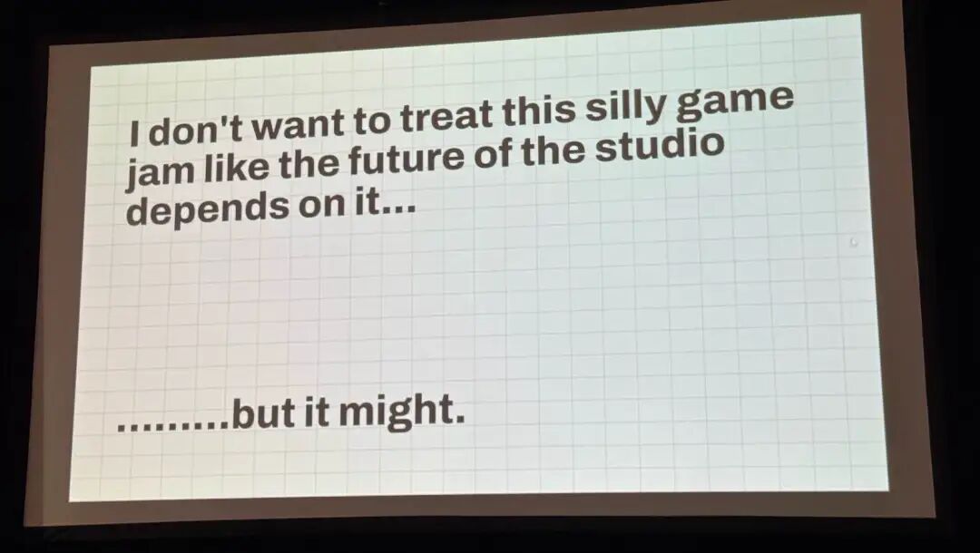 “我不想把这个游戏Jam当成决定工作室未来的事...但它可能就是。”
