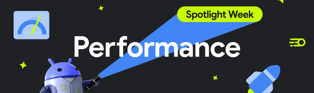 Android 性能 Spotlight Week 主题横幅