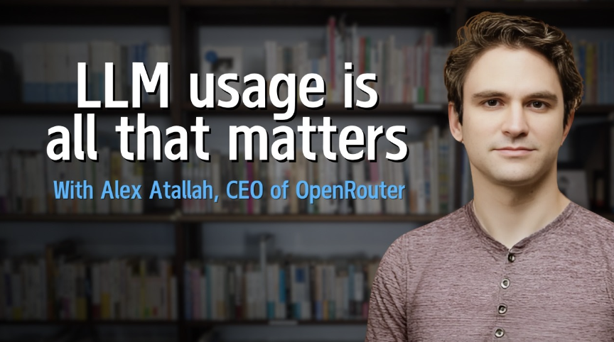 OpenRouter CEO Alex Atallah - LLM usage is all that matters