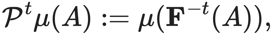 $P^t \mu(A) := \mu(F^{-t}(A)),$