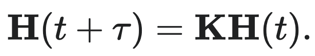 $H(t + \tau) = K H(t).$