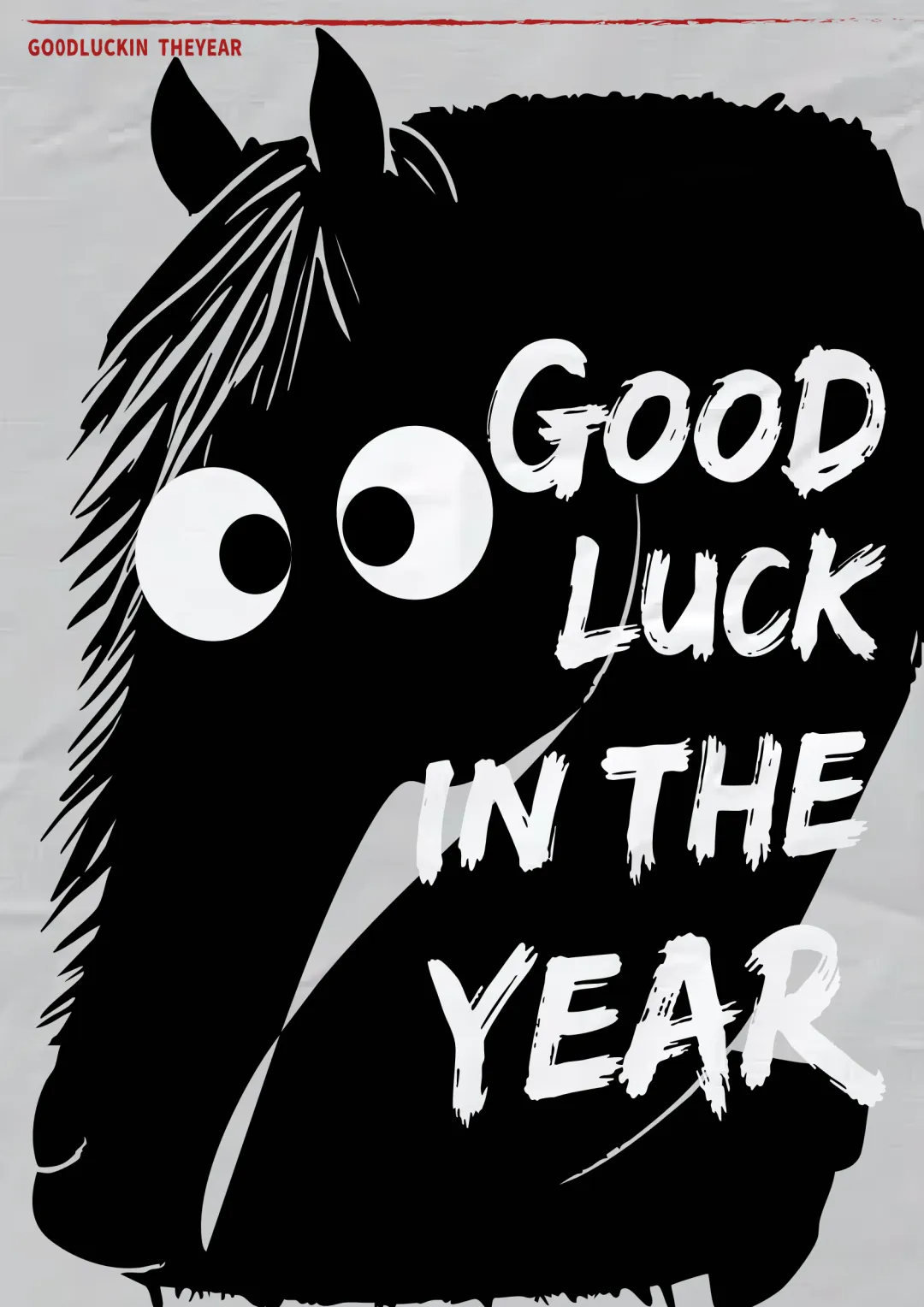 黑白贺卡：马剪影，白色卡通眼珠，“GOOD LUCK IN THE YEAR”