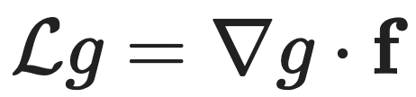 $\mathcal{L}g = \nabla g \cdot f$