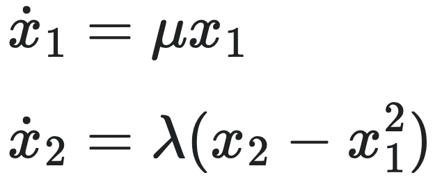 $\dot{x}_1 = \mu x_1$&nbsp;&nbsp;
$\dot{x}_2 = \lambda (x_2 - x_1^2)$