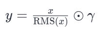 RMSNorm公式:y = x / RMS(x) ⊙ γ